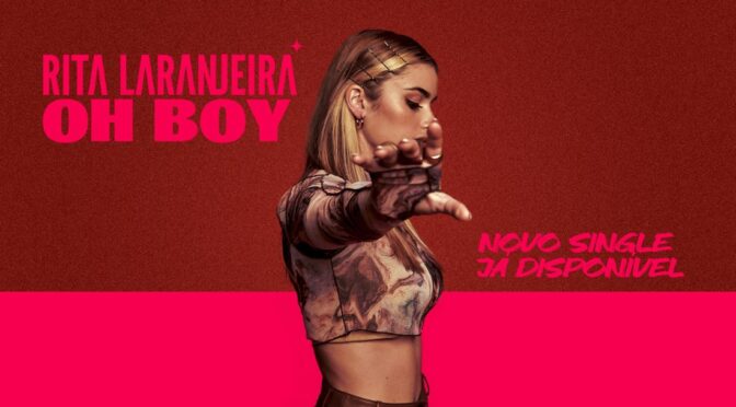 Rita Laranjeira releases new ‘Oh Boy’ single