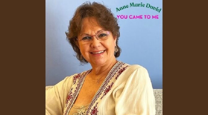 YOU CAME TO ME – ANNE-MARIE DAVID