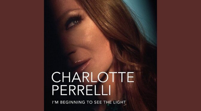 I’M BEGINNING TO SEE THE LIGHT – CHARLOTTE PERRILLI