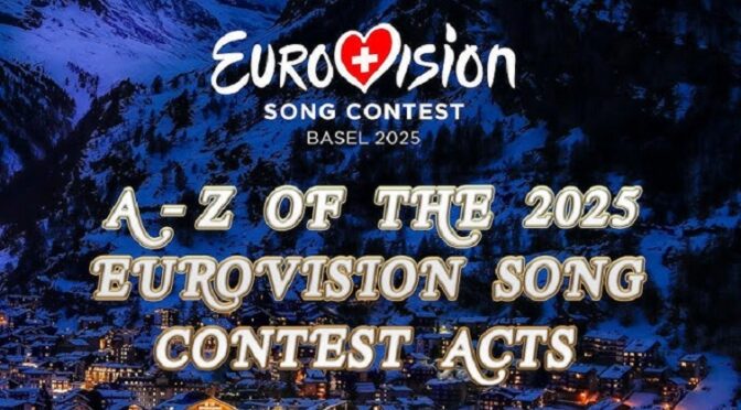 A TO Z LOOK AT THE EUROVISION 2025 ARTISTS