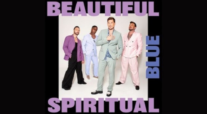 THE GROUP BLUE IS IN BEAUTIFUL SPIRIT WITH A NEW SONG