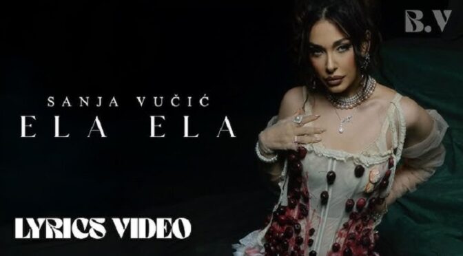 SANJA VUCIC FROM SERBIA RELEASED ELA ELA