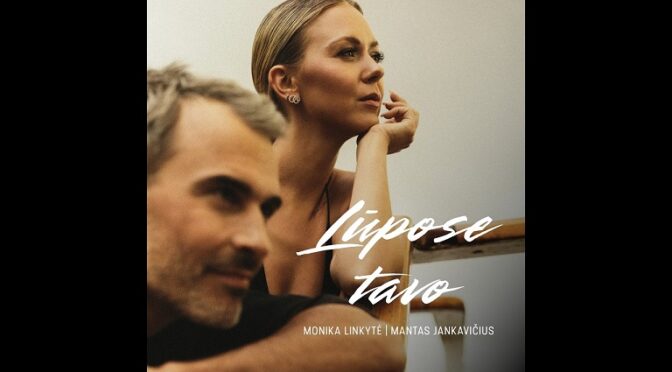MONIKA LINKYTE & MANTAS JANKAVICIUS TEAMED UP FOR A NEW SONG