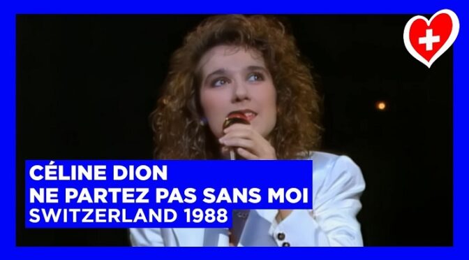 NE PARTEZ PAS SANS MOI – CELINE DION – SWITZERLAND 1988