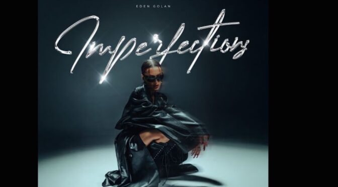 Eden Golan releases debut album ‘Imperfections’